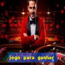 jogo para ganhar dinheiro gratuito